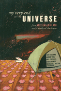My Very End of the Universe: Five Novellas-In-Flash and a Study of the Form