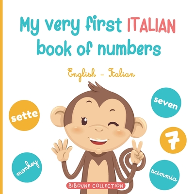 My very first Italian book of numbers: Let's get counting in English and Italian - Editions, Biboune Collection