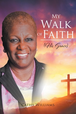 My Walk of Faith: His Grace - Williams, Cathy