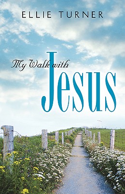 My Walk with Jesus - Turner, Ellie