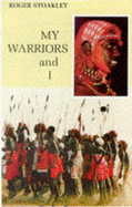 My Warriors and I: Among the Samburu of Northern Kenya