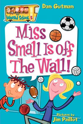 My Weird School #5: Miss Small Is off the Wall! - Gutman, Dan