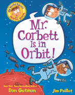 My Weird School Graphic Novel: Mr. Corbett Is in Orbit!: A Graphic Novel