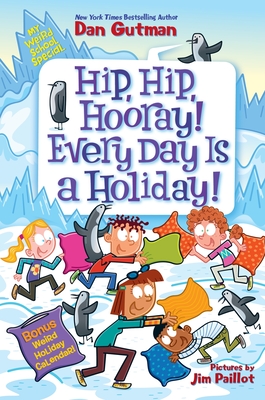 My Weird School Special: Hip, Hip, Hooray! Every Day Is a Holiday! - Gutman, Dan