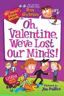 My Weird School Special: Oh, Valentine, We've Lost Our Minds! - Gutman, Dan