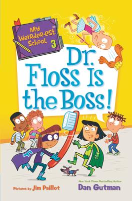 My Weirder-est School: Dr. Floss Is the Boss! - Gutman, Dan