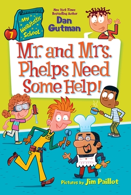 My Weirdtastic School #7: Mr. and Mrs. Phelps Need Some Help! - Gutman, Dan