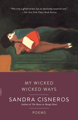 My Wicked Wicked Ways: Poems - Cisneros, Sandra