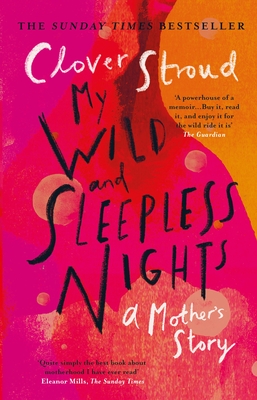 My Wild and Sleepless Nights: THE SUNDAY TIMES BESTSELLER - Stroud, Clover