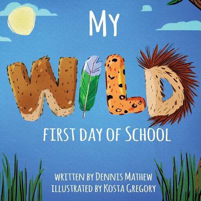 My WILD First Day of School - Mathew, Dennis