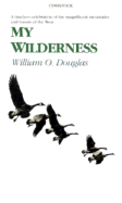 My Wilderness - Douglas, William Orville