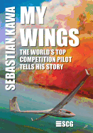 My Wings: The World's Top Competition Pilot Tells His Story.