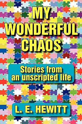 My Wonderful Chaos: Stories from an Unscripted Life - Hewitt, L E