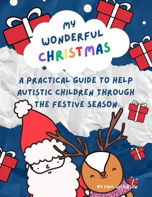 My Wonderful Christmas: A Practical Guide to Help Autistic Children Through the Festive Season - Wilkinson, Paul