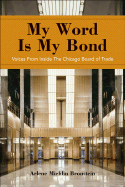 My Word Is My Bond: Voices from Inside the Chicago Board of Trade