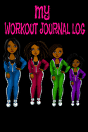 My Workout Journal Log: Women Girl Exercise Daily Activity Goals GYM Book - Bodybuilding New Habits Record - Track Your Weight Loss, Strength Training & Health Data - Fitness Diary Mood Motivation Progress Recording - Planner Guide Live Your Healthiest -