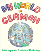 My World in German: Coloring Book and Picture Dictionary