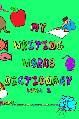 My Writing Words Dictionary Level 2: Spelling Dictionary for Third through Fifth Grade Students - Frey, Nathan