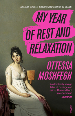 My Year of Rest and Relaxation: The cult New York Times bestseller - Moshfegh, Ottessa
