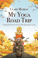 My Yoga Road Trip: Navigating the twists and turns of life with yoga by my side