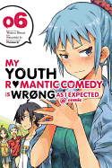 My Youth Romantic Comedy Is Wrong, as I Expected @ Comic, Vol. 6 (Manga): Volume 6