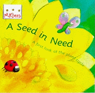 Mybees: A Seed in Need (a First Look at the Life Cycle of a Flower)