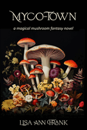 Myco-Town: a magical mushroom fantasy novel