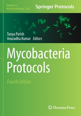 Mycobacteria Protocols - Parish, Tanya (Editor), and Kumar, Anuradha (Editor)