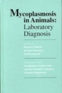 Mycoplasmosis in Animals: Laboratory Diagnosis - Whitford, Howard W (Editor), and Rosenbusch, Ricardo F (Editor), and Lauerman, Lloyd H (Editor)