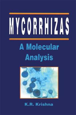Mycorrhizas: A Molecular Analysis - Krishna, K R