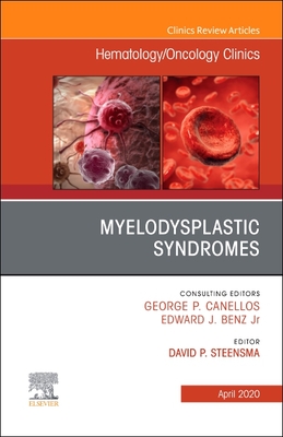 Myelodysplastic Syndromes an Issue of Hematology/Oncology Clinics of North America: Volume 34-2 - Steensma, David