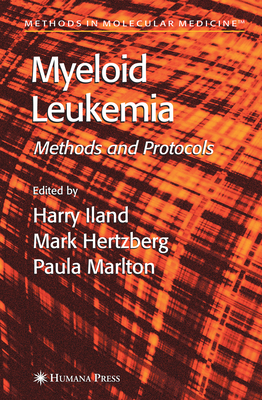 Myeloid Leukemia: Methods and Protocols - Iland, Harry (Editor), and Hertzberg, Mark (Editor), and Marlton, Paula (Editor)