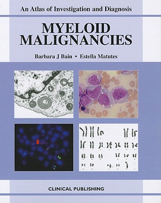 Myeloid Malignancies - Bain, Barbara J, and Matutes, Estella