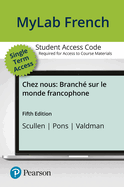Mylab French with Pearson Etext for Chez Nous: Branch Sur Le Monde Francophone -- Access Card (Single Semester)