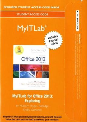 Mylab It with Pearson Etext -- Access Card -- For Exploring with Office 2013 - Poatsy, Mary Anne, and Mulbery, Keith, and Krebs, Cynthia