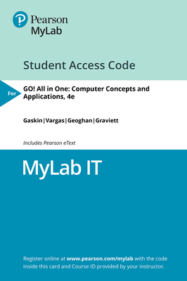 Mylab It with Pearson Etext -- Access Card -- For Go! All in One: Computer Concepts and Applications - Gaskin, Shelley, and Geoghan, Debra, and Vargas, Alicia