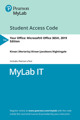 Mylab It with Pearson Etext -- Access Card -- For Your Office: Microsoft 2019 Comprehensive - Kinser, Amy, and Jacobson, Kristyn, and Kinser, Eric