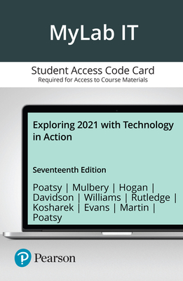 Mylab It With Pearson Etext Access Code for Exploring 2021 + Technology in Action, Seventeenthn Edition - Mary Anne Poatsy; Keith Mulbery; Lynn Hogan; Jason Davidson; Linda Lau