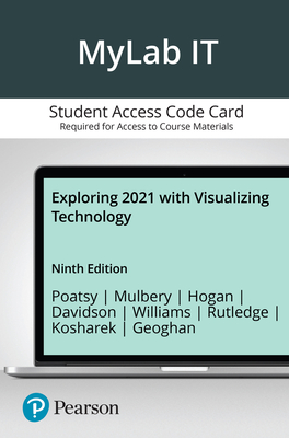 Mylab It With Pearson Etext Access Code for Exploring 2021 + Visualizing Technology, Ninth Edition - Mary Anne Poatsy; Keith Mulbery; Lynn Hogan; Jason Davidson; Linda Lau