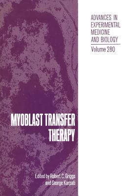 Myoblast Transfer Therapy - Griggs, Robert C, MD, Facp, Faan (Editor), and Karpati, George (Editor)