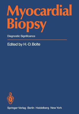Myocardial Biopsy: Diagnostic Significance - Bolte, H -D (Editor)