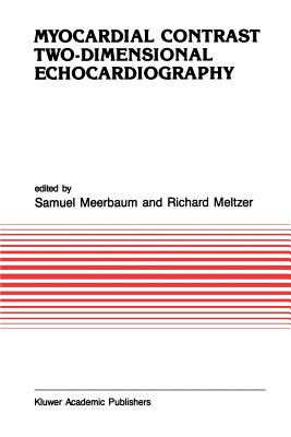 Myocardial Contrast Two-Dimensional Echocardiography - Meerbaum (Editor), and Meltzer, Richard S (Editor)