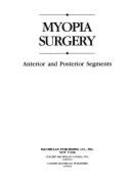 Myopia Surgery: Posterior and Anterior Segments - Thompson, Frank B