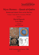 Myos Hormos - Quseir al-Qadim Roman and Islamic Ports on the Red Sea: Roman and Islamic Ports on the Red Sea. Volume 2: Finds from the excavations 1999-2003