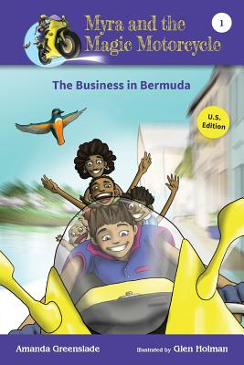 Myra and the Magic Motorcycle-The Business in Bermuda: U.S. Edition Advanced Reader for Kids - Greenslade, Amanda