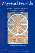 Myriad Worlds: Buddhist Cosmology in Abhidharma, Lalachakra & Dzog-Chen - Kongtrul, Jamgon, and Kon-Sprul, and Jamgon Kongtrul Lodro Taye