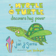 Myrtle the Turtle Discovers Hug Power