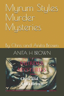 Myrum Styles Murder Mysteries: By Chris and Anita Brown