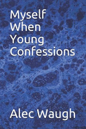 Myself When Young: Confessions