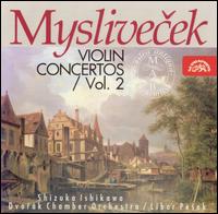 Myslivecek: Violin Concertos, Vol. 2 - Frantisek Xaver Thuri (candenza); Shizuka Ishikawa (violin); Dvork Chamber Orchestra; Libor Pe?ek (conductor)